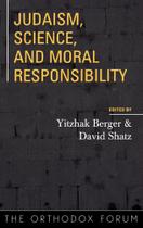 Judaism, Science, and Moral Responsibility - Rowman & Littlefield Publishing Group Inc