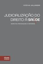 Judicialização do Direito à Saúde: aspectos processuais e materiais - Tirant Lo Blanch