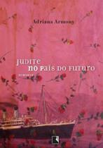 JUDITE NO PAIS DO FUTURO - Autor: ARMONY, ADRIANA - RECORD JUDITE NO PAIS DO FUTURO - Autor: ARMONY, ADRIANA - RECORD
