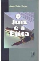 Juiz e a etica,o