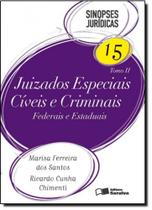 Juizados Especiais Cíveis e Criminais: Federais e Estaduais - Coleção Sinopses Jurídicas - Tomo 2 - Vol.15