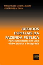 Juizados especiais da fazenda pública: particularidades em uma visão prática e integrada - DEL REY