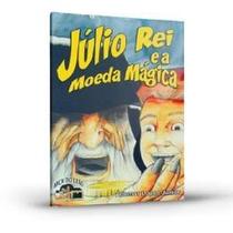 Júlio Rei e a Moeda Mágica Júlio Rei e a Moeda Mágica