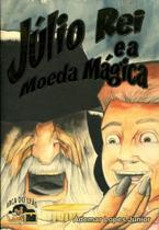 Júlio Rei e a Moeda Mágica Júlio Rei e a Moeda Mágica