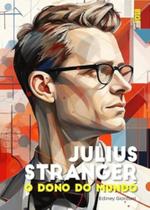 Julius Stranger o dono do mundo - Editora InVerso