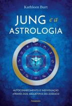 Jung e a Astrologia - Autoconhecimento e Individuação Através dos Arquétipos do Zodíaco