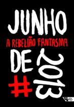 Junho De 2013 - A Rebelião Fantasma