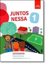 Juntos Nessa: Geografia - 1º ano - LEYA DIDATICOS - ESCALA ED.
