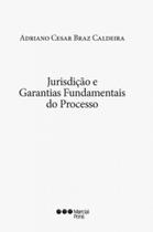 Jurisdição e garantias fundamentais do processo - 2019 - MARCIAL PONS - BRASIL Jurisdição e garantias fundamentais do processo - 2019 - MARCIAL PONS - BRASIL