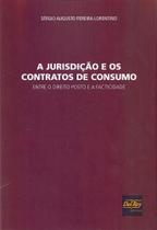 Jurisdição e Os Contratos De Consumo, A - Del Rey Jurisdição e Os Contratos De Consumo, A - Del Rey