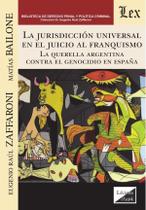 Jurisdicción universal en el juicio al franquismo - Ediciones Olejnik Jurisdicción universal en el juicio al franquismo - Ediciones Olejnik