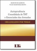 Jurisprudencia consolidada do tst e enunciados das jornadas - LTR