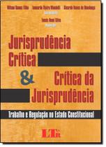 Jurisprudência Crítica e Crítica da Jurisprudência: Trabalho e Regulação no Estado Constitucional