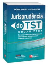 Jurisprudência do TST Organizada - Súmulas, Orientações Jurisprudenciais e Precedentes Normativos com remissões transcritas