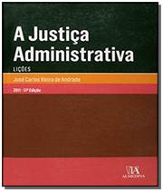 Justiça Administrativa, A - (Lições) - 11Ed/11 - ALMEDINA