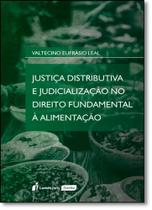 Justiça Distributiva e Judicialização No Direito Fundamental À Alimentação - Lumen Juris