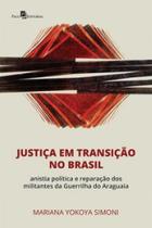 Justiça em transição no Brasil: anistia política e reparação dos militantes da Guerrilha do Araguaia - PACO EDITORIAL