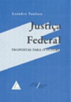 Justiça federal: Propostas para o futuro - LIVRARIA DO ADVOGADO Justiça federal: Propostas para o futuro - LIVRARIA DO ADVOGADO
