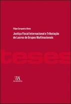 Justiça Fiscal Internacional e Tributação de Lucros de Grupos Multinacionais