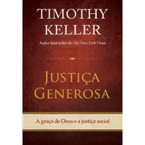 Justiça Generosa, Timothy Keller - Vida Nova -