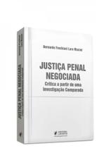 Justiça penal negociada - crítica a partir de uma investigação comparada - 2023 Justiça penal negociada - crítica a partir de uma investigação comparada - 2023