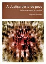 Justiça perto do povo, A: Reforma e gestão de conflitos