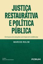 Justiça Restaurativa e Política Pública Justiça Restaurativa e Política Pública