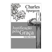 Justificação pela Graça Charles Spurgeon Sermões Clássicos