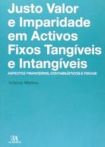 Justo valor e imparidade em activos fixos tangíveis e intangíveis : aspectos financeiros, contabilísticos e fiscais Justo valor e imparidade em activos fixos tangíveis e intangíveis : aspectos financeiros, contabilísticos e fiscais