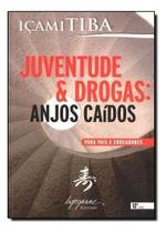Juventude & Drogas - Anjos Caídos - Para Pais e Educadores Juventude & Drogas - Anjos Caídos - Para Pais e Educadores