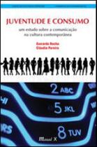 Juventude e consumo: um estudo sobre a comunicação na cultura contemporânea