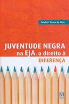 Juventude Negra na Eja: o Direito a Diferenca - MAZZA EDICOES