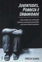 Juventudes, Pobreza E Urbanidade - Editora Cruz
