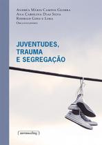 Juventudes, trauma e segregacao - UFMG