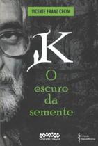 K - O escuro da semente K - O escuro da semente
