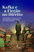 Kafka e a ficção no Direito: uma abordagem sob o ponto de vista da resolução dos conflitos sociais e da antropologia literária