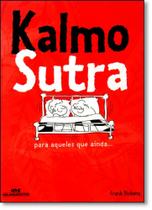 Kalmo Sutra: Para Aqueles que Ainda... - MELHORAMENTOS