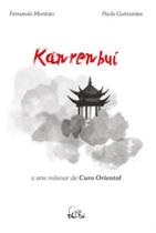 Kanrenbuí - a arte milenar de cura oriental