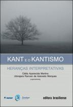 Kant e o kantismo - BRASILIENSE