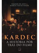 Kardec: A História Por Trás do Filme Kardec: A História Por Trás do Filme