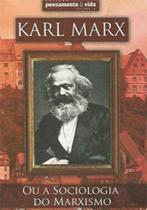 Karl Marx ou a Sociologia do Marxismo Karl Marx ou a Sociologia do Marxismo