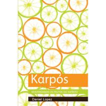 Karpós: Desvendando os Frutos do Espírito ( Daniel Lopez )