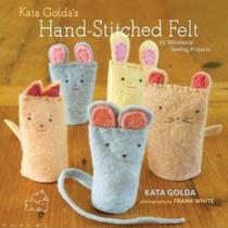 Kata Golda''''''''s Hand-Stitched Felt - STEWART, TABORI & CHANG INC