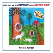 Katie Kool and the Monster in the Garden Shed - Authorhouse