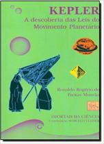 Kepler. A Descoberta das Leis do Movimento Planetário - Coleção Imortais da Ciência - Odysseus Kepler. A Descoberta das Leis do Movimento Planetário - Coleção Imortais da Ciência - Odysseus
