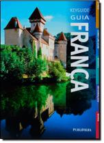 Key Guide Guia França: O Guia de Viagem Mais Fácil de Usar Key Guide Guia França: O Guia de Viagem Mais Fácil de Usar