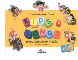 Kids & songs para cantar em inglês - EDITORA MIGUILIM Kids & songs para cantar em inglês - EDITORA MIGUILIM