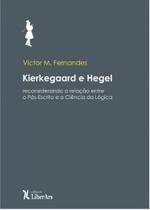 Kierkegaard e Hegel:: reconsiderando a relação entre o Pós-Escrito e a Ciência da Lógica - LIBER ARS