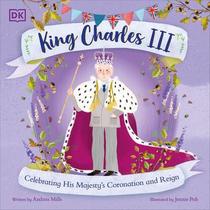 King Charles Iii: Celebrating his Majesty s Coronation and Reign (libro en Inglés) - DK