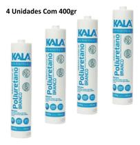 Kit 04 Unds Adesivo Selante Poliuretano Branco 400GRS Kala